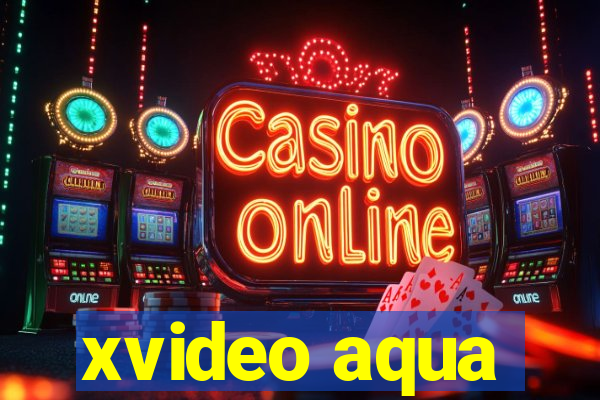 xvideo aqua